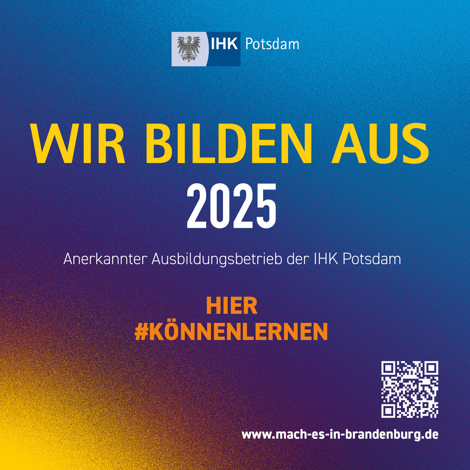 Wir bilden aus 2025 - Anerkannter Ausbildungsbetrieb der IHK Potsdam Hier #könnenlernen